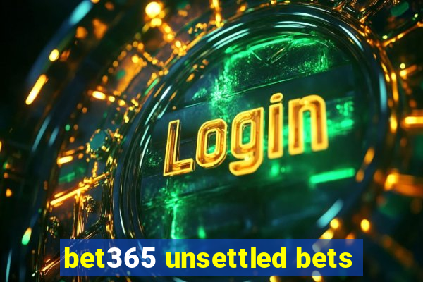 bet365 unsettled bets